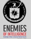 Enemies of Intelligence: Knowledge and Power in American National Security