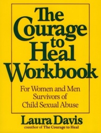 The Courage to Heal Workbook: A Guide for Women and Men Survivors of Child Sexual Abuse