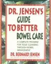 Dr. Jensen's Guide to Better Bowel Care: A Complete Program for Tissue Cleansing through Bowel Management