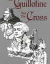 The Guillotine & The Cross