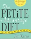 The Petite Advantage Diet: Achieve That Long, Lean Look. The Specialized Plan for Women 5'4 and Under.