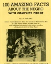 100 Amazing Facts About the Negro With Complete Proof: A Short Cut to the World History of the Negro