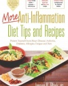 More Anti-Inflammation Diet Tips and Recipes: Protect Yourself from Heart Disease, Arthritis, Diabetes, Allergies, Fatigue and Pain