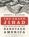 The Grand Jihad: How Islam and the Left Sabotage America