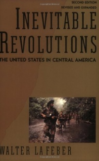 Inevitable Revolutions: The United States in Central America (Second Edition)