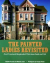 Painted Ladies Revisited: San Francisco's Resplendent Victorians Inside and Out