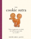 The Cookie Sutra: An Ancient Treatise: that Love Shall Never Grow Stale. Nor Crumble.