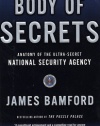 Body of Secrets: Anatomy of the Ultra-Secret National Security Agency