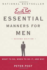 Essential Manners for Men 2nd Edition: What to Do, When to Do It, and Why