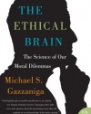 The Ethical Brain: The Science of Our Moral Dilemmas (P.S.)