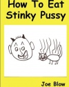 How To Eat Stinky Pussy