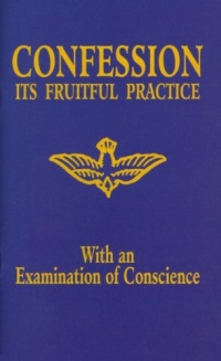 Confession - Its Fruitful Practice (With an Examination of Conscience)