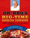 Dr. BBQ's Big-Time Barbecue Cookbook: A Real Barbecue Champion Brings the Tasty Recipes and Juicy Stories of the Barbecue Circuit to Your Backyard