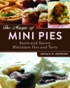 The Magic of Mini Pies: Sweet and Savory Miniature Pies and Tarts