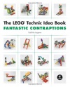 The LEGO Technic Idea Book: Fantastic Contraptions