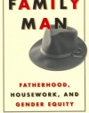 Family Man: Fatherhood, Housework, and Gender Equity