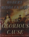 The Glorious Cause: The American Revolution, 1763-1789 (Oxford History of the United States)