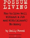 Possum Living: How to Live Well Without a Job and with (Almost) No Money