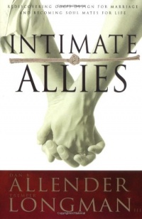 Intimate Allies: Rediscovering God's Design for Marriage and Becoming Soul Mates for Life