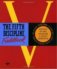 The Fifth Discipline Fieldbook: Strategies and Tools for Building a Learning Organization