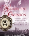 A Magnificent Obsession: Victoria, Albert, and the Death That Changed the British Monarchy