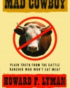 Mad Cowboy: Plain Truth from the Cattle Rancher Who Won't Eat Meat