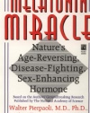 The Melatonin Miracle: Nature's Age-Reversing, Disease-Fighting, Sex-Enhancing Hormone