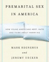 Premarital Sex in America: How Young Americans Meet, Mate, and Think about Marrying