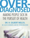 Overdiagnosed: Making People Sick in the Pursuit of Health