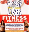 The Biggest Loser Fitness Program: Fast, Safe, and Effective Workouts to Target and Tone Your Trouble Spots--Adapted from NBC's Hit Show!