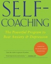 Self-Coaching: The Powerful Program to Beat Anxiety and Depression, 2nd Edition, Completely Revised and Updated