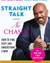 Straight Talk, No Chaser: How to Find, Keep, and Understand a Man