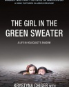 The Girl in the Green Sweater: A Life in Holocaust's Shadow