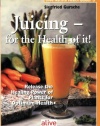 Juicing for the Health of It (Natural Health Guide)