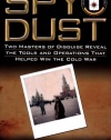 Spy Dust : Two Masters of Disguise Reveal the Tools and Operations that Helped Win the Cold War