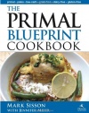 The Primal Blueprint Cookbook: Primal, Low Carb, Paleo, Grain-Free, Dairy-Free and Gluten-Free (Primal Blueprint Series)