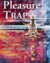 The Pleasure Trap: Mastering the Hidden Force that Undermines Health & Happiness