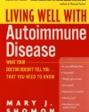 Living Well with Autoimmune Disease: What Your Doctor Doesn't Tell You...That You Need to Know