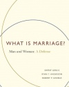 What Is Marriage?: Man and Woman: A Defense