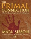 The Primal Connection: Follow Your Genetic Blueprint to Health and Happiness