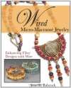 Wired Micro-Macramé Jewelry: Enhancing Fiber Designs with Wire