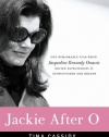 Jackie After O: One Remarkable Year When Jacqueline Kennedy Onassis Defied Expectations and Rediscovered Her Dreams