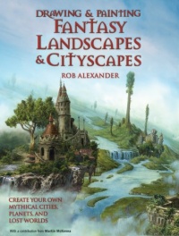 Drawing and Painting Fantasy Landscapes and Cityscapes