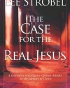 The Case for the Real Jesus: A Journalist Investigates Current Attacks on the Identity of Christ