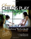 Chess is Child's Play: Teaching Techniques That Work