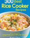 300 Best Rice Cooker Recipes: Also Including Legumes and Whole Grains