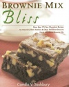 Brownie Mix Bliss: More Than 175 Very Chocolate Recipes for Brownies, Bars, Cookies and Other Decadent Desserts Made with Boxed Brownie Mix