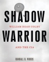 Shadow Warrior: William Egan Colby and the CIA