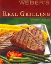 Weber's Real Grilling: Over 200 Original Recipes