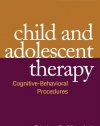 Child and Adolescent Therapy, Fourth Edition: Cognitive-Behavioral Procedures